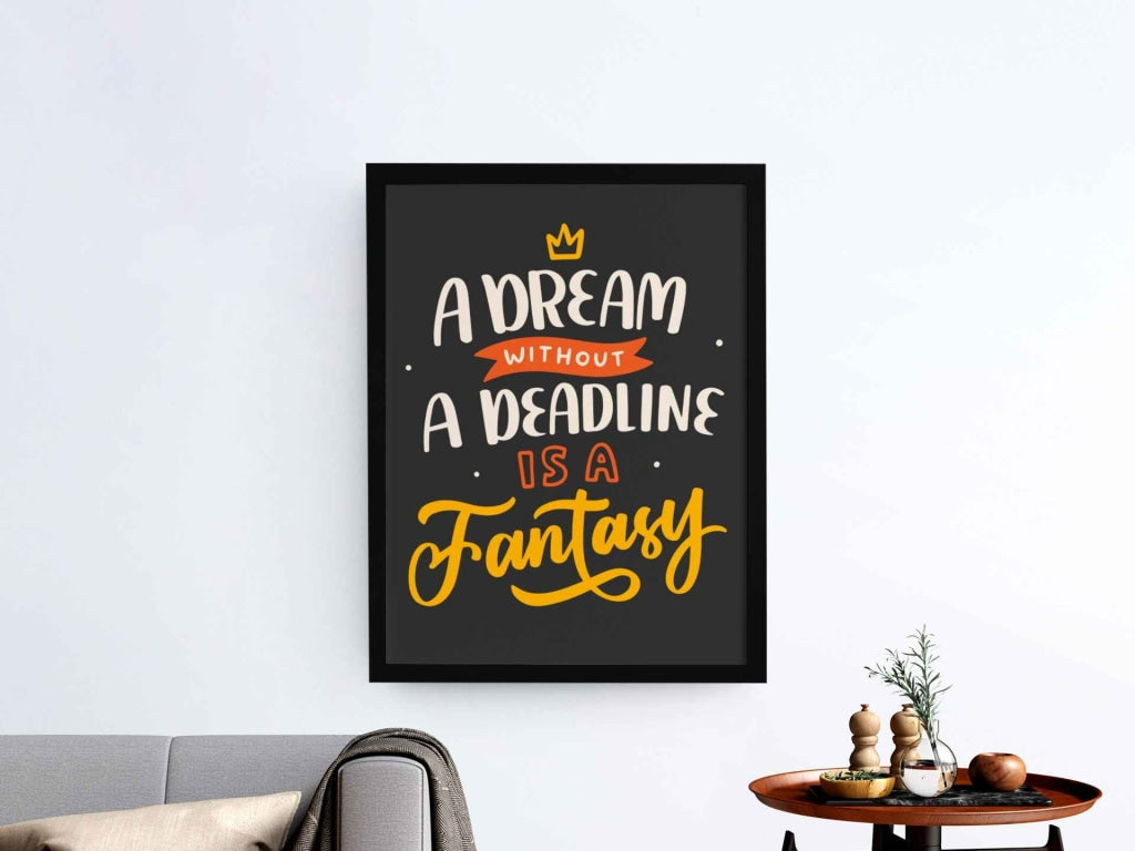A Dream Without Deadline Is Fantasy Quotes Art Frame For Wall Decor- Funkydecors Xs / Black Posters