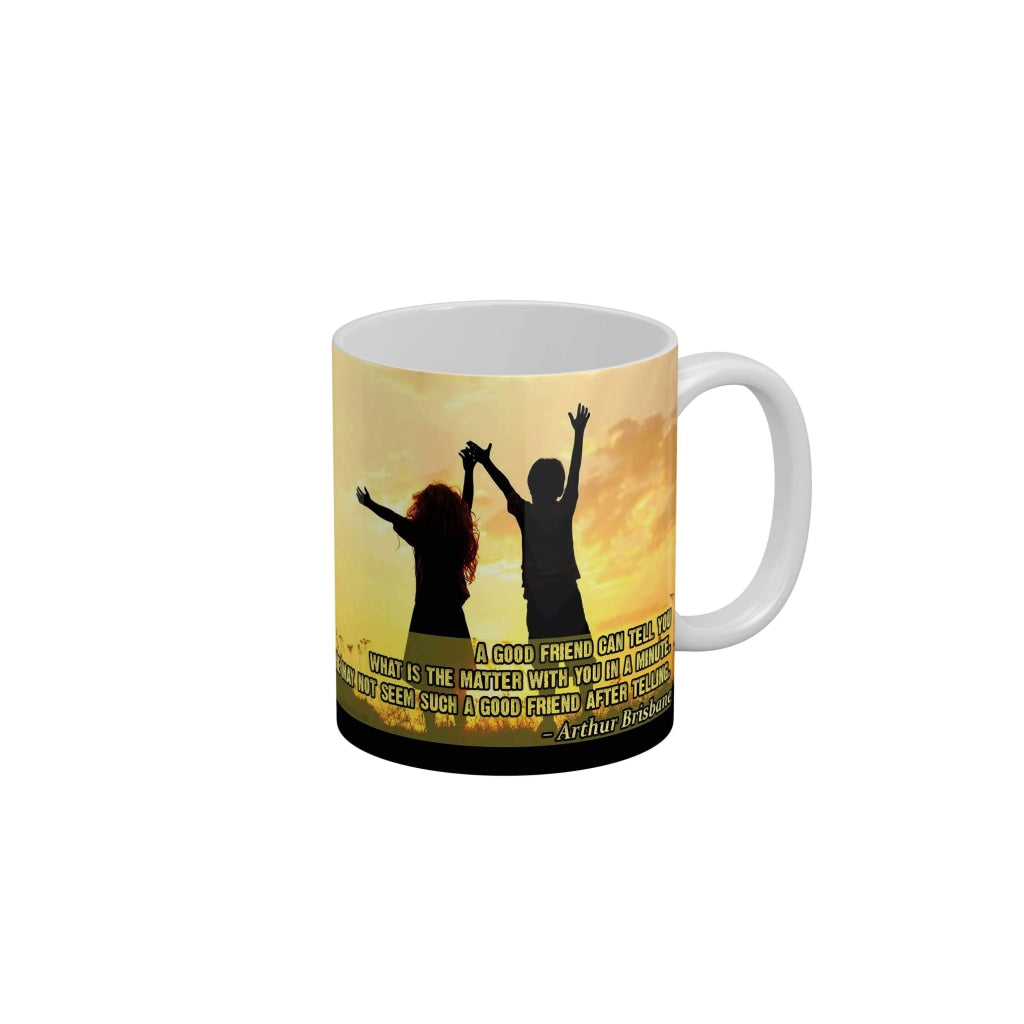 A good friend can tell you what is the matter with you in a minute Coffee Ceramic Mug 350 ML-FunkyDecors Friendship Mug FunkyDecors
