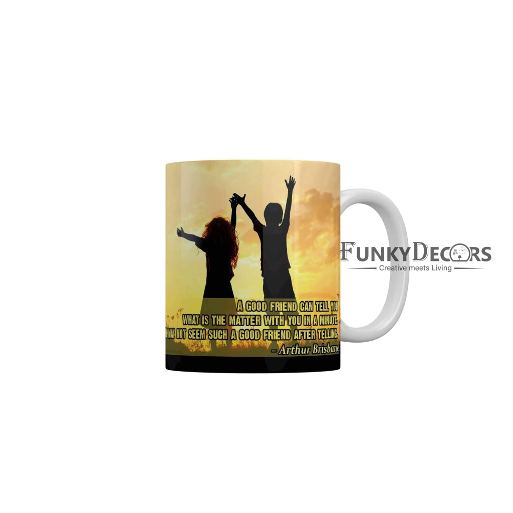 A good friend can tell you what is the matter with you in a minute Coffee Ceramic Mug 350 ML-FunkyDecors Friendship Mug FunkyDecors