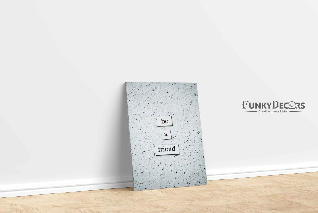 Be A Friend - Quotes Art Frame For Wall Decor- Funkydecors Posters Prints & Visual Artwork