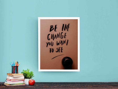 Be The Change You Want To See Quotes Art Frame For Wall Decor- Funkydecors Xs / White Posters Prints
