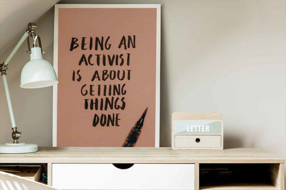 Being An Activist Is About Getting Things Done Quotes Art Frame For Wall Decor- Funkydecors Xs /