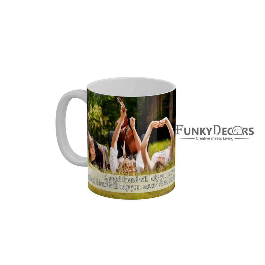 Best friend will help you move a dead body Ceramic Mug 350 ML-FunkyDecors