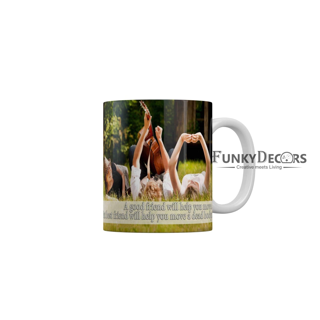 Best friend will help you move a dead body Ceramic Mug 350 ML-FunkyDecors Friendship Mug FunkyDecors