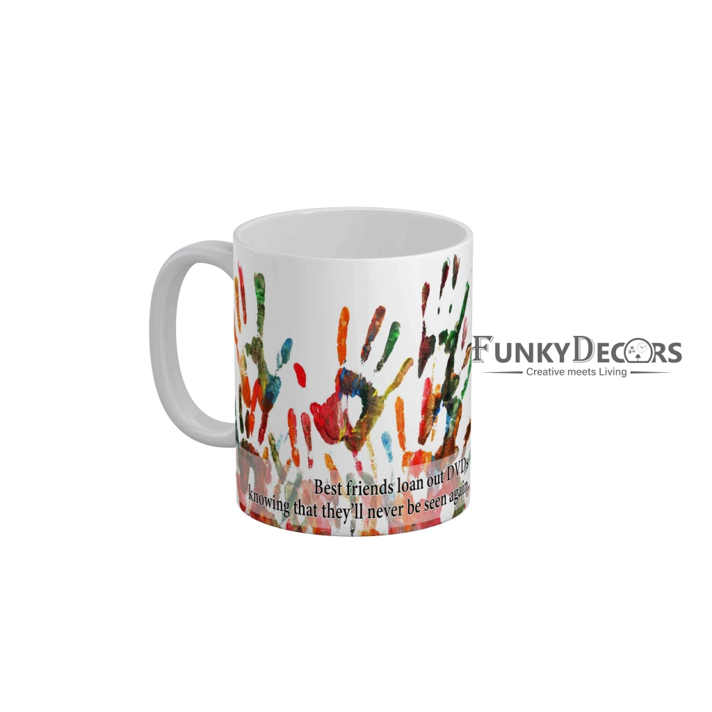 Best friends loan out DVDs knowing that they will never be seen again Coffee Ceramic Mug 350 ML-FunkyDecors Friendship Mug FunkyDecors