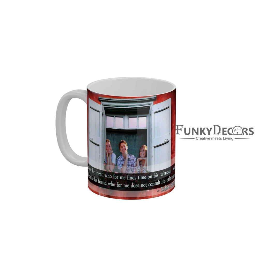 Cherrish the friend who for me does not consult his calendar Coffee Ceramic Mug 350 ML-FunkyDecors Friendship Mug FunkyDecors