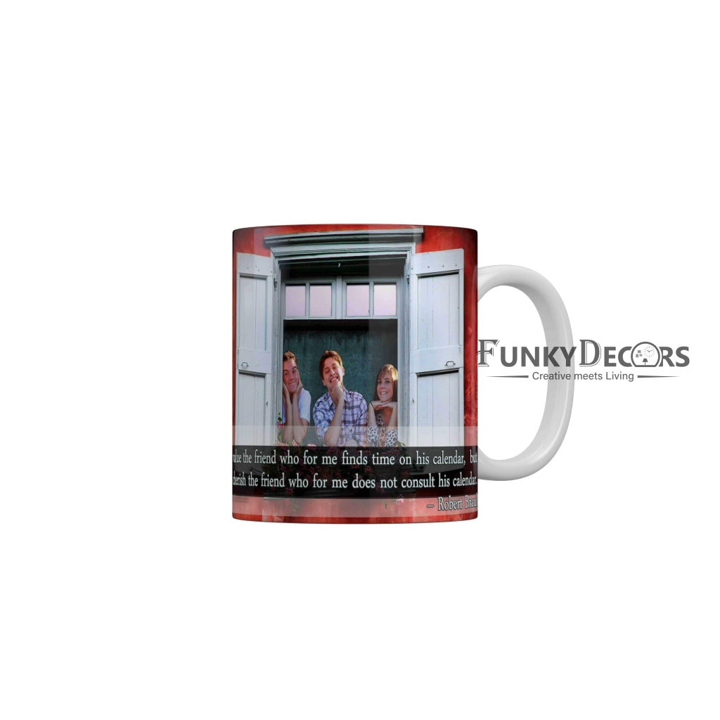 Cherrish the friend who for me does not consult his calendar Coffee Ceramic Mug 350 ML-FunkyDecors Friendship Mug FunkyDecors