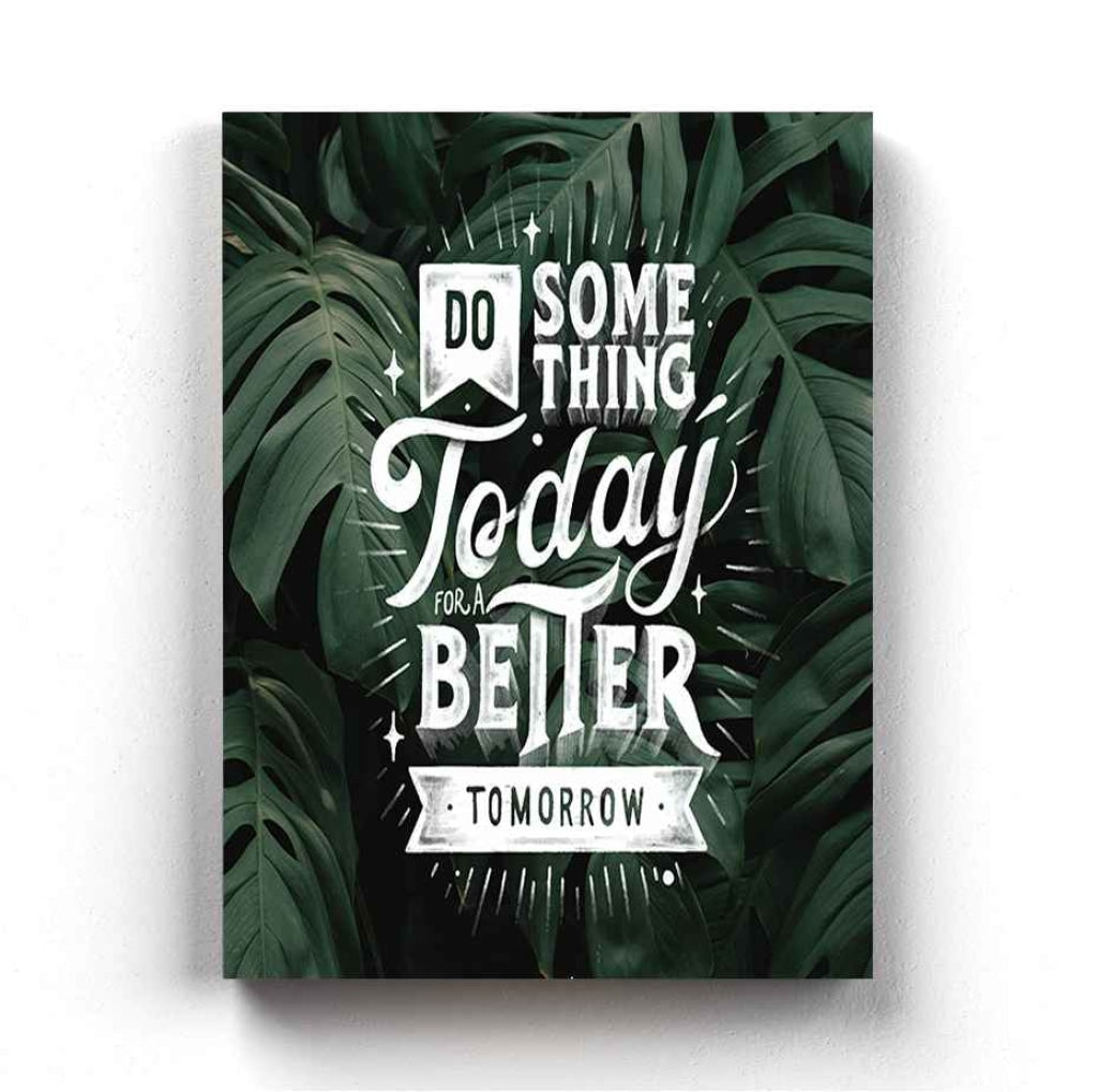 Do Something Today For A Better Tomorrow - Motivation Quotes Art Frame For Wall Decor- Funkydecors