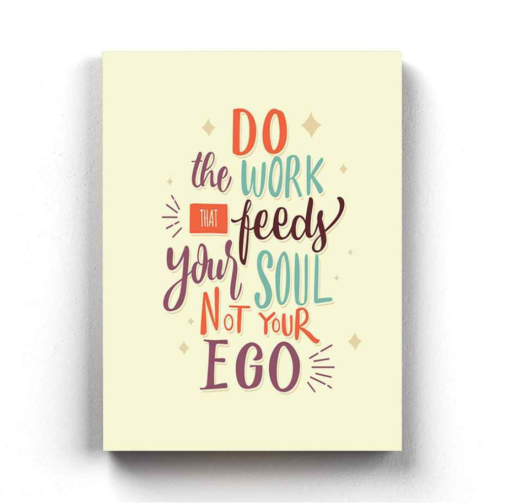 Do The Work That Feeds Your Soul Not Ego - Motivation Quotes Art Frame For Wall Decor- Funkydecors