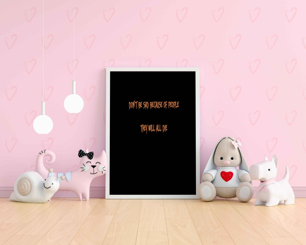 Dont Be Sad Because Of People They Will All Die - Quotes Art Frame For Wall Decor- Funkydecors Xs /
