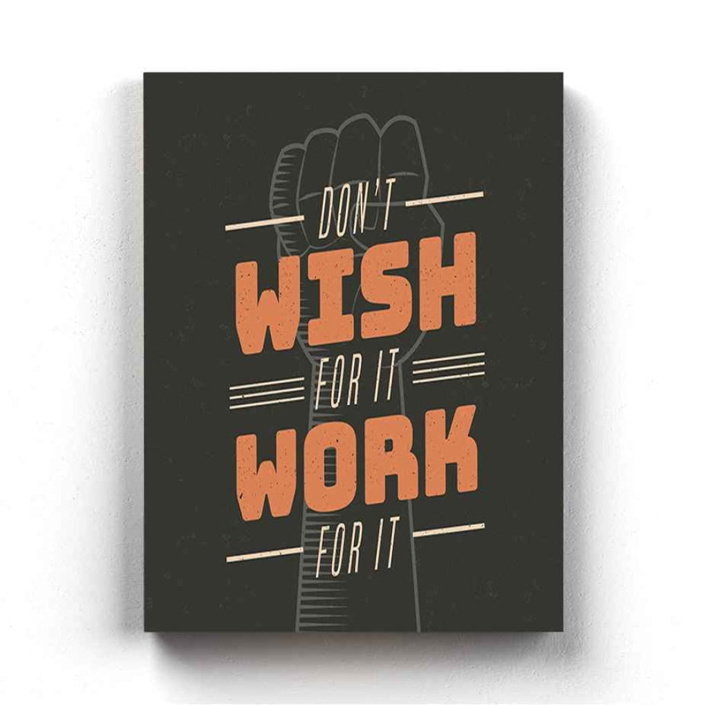 Dont Wish For It Work - Motivation Quotes Art Frame For Wall Decor- Funkydecors Xs / Canvas Posters