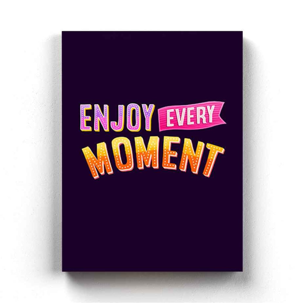 Enjoy Every Moment - Motivation Quotes Art Frame For Wall Decor- Funkydecors Xs / Canvas Posters