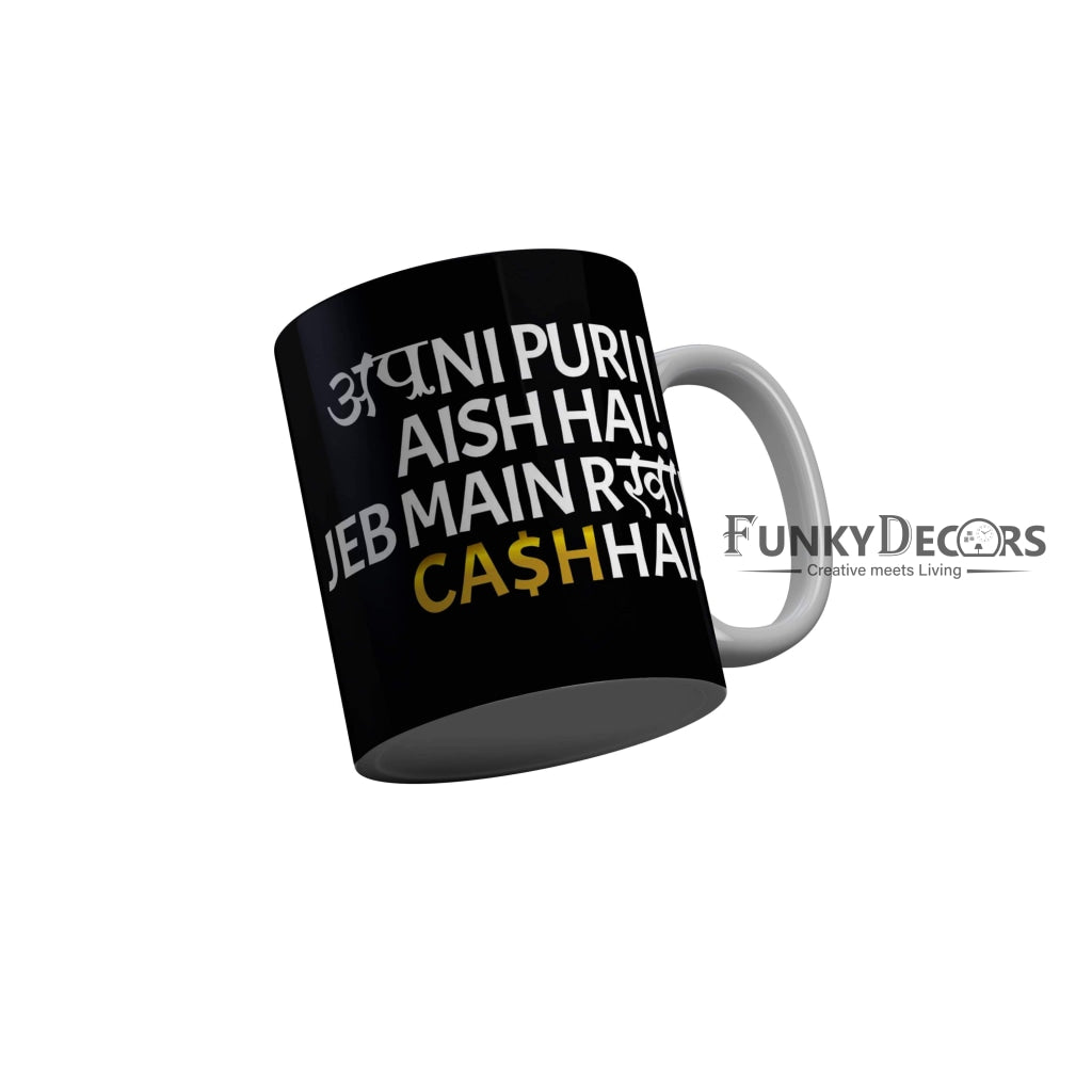 FunkyDecors Apni Puri Aish Hai Jeb Main Rakhi Cash Hai Black Funny Quotes Ceramic Coffee Mug, 350 ml Mug FunkyDecors