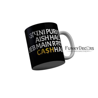 FunkyDecors Apni Puri Aish Hai Jeb Main Rakhi Cash Hai Black Funny Quotes Ceramic Coffee Mug, 350 ml Mug FunkyDecors