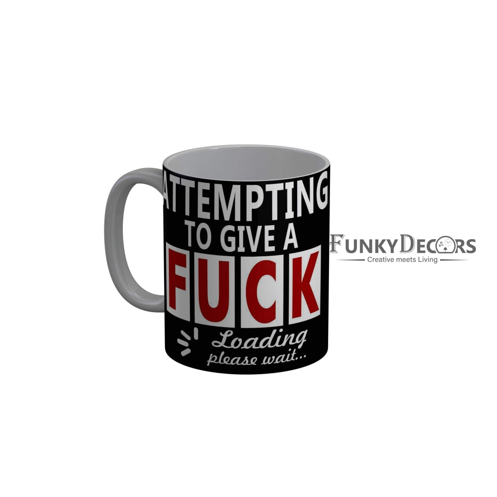 FunkyDecors Attempting To Give A Fuck  Black Funny Quotes Ceramic Coffee Mug, 350 ml Mug FunkyDecors