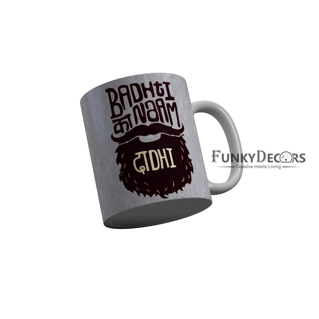 FunkyDecors Badhti Ka Naam Dadhi Grey Funny Quotes Ceramic Coffee Mug, 350 ml