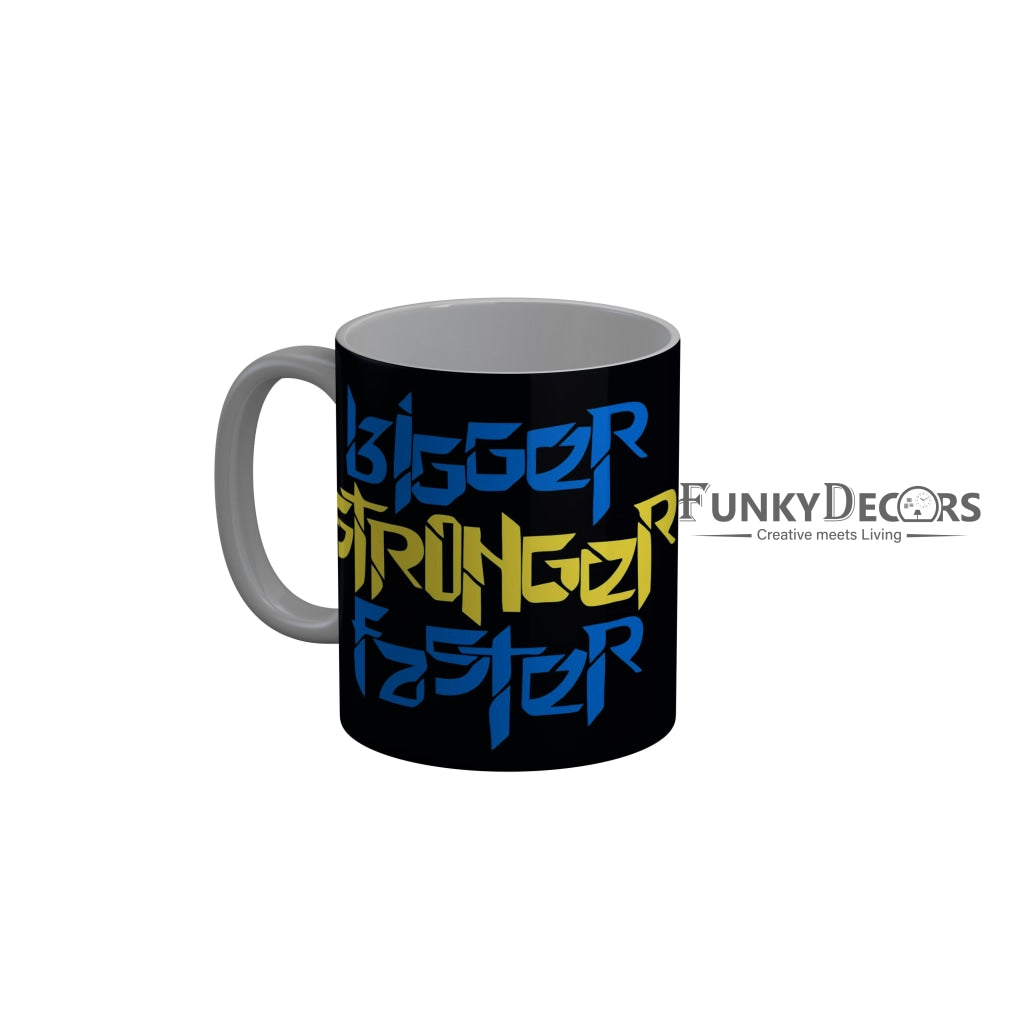 FunkyDecors Bigger Stronger Black Faster Motivational Quotes Ceramic Coffee Mug, 350 ml