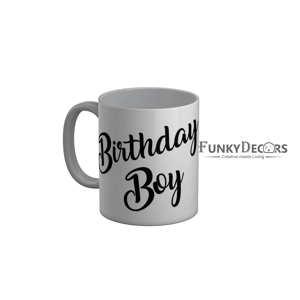 FunkyDecors Birthday Boy Grey Birthday Quotes Ceramic Coffee Mug, 350 ml