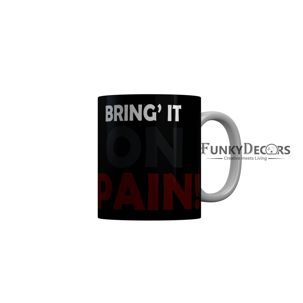 FunkyDecors Bring It On Pain Black Quotes Ceramic Coffee Mug, 350 ml