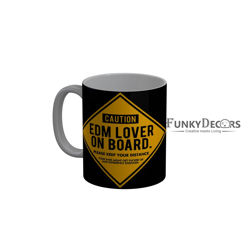 FunkyDecors Caution Edm Lover On Board Black Funny Quotes Ceramic Coffee Mug, 350 ml