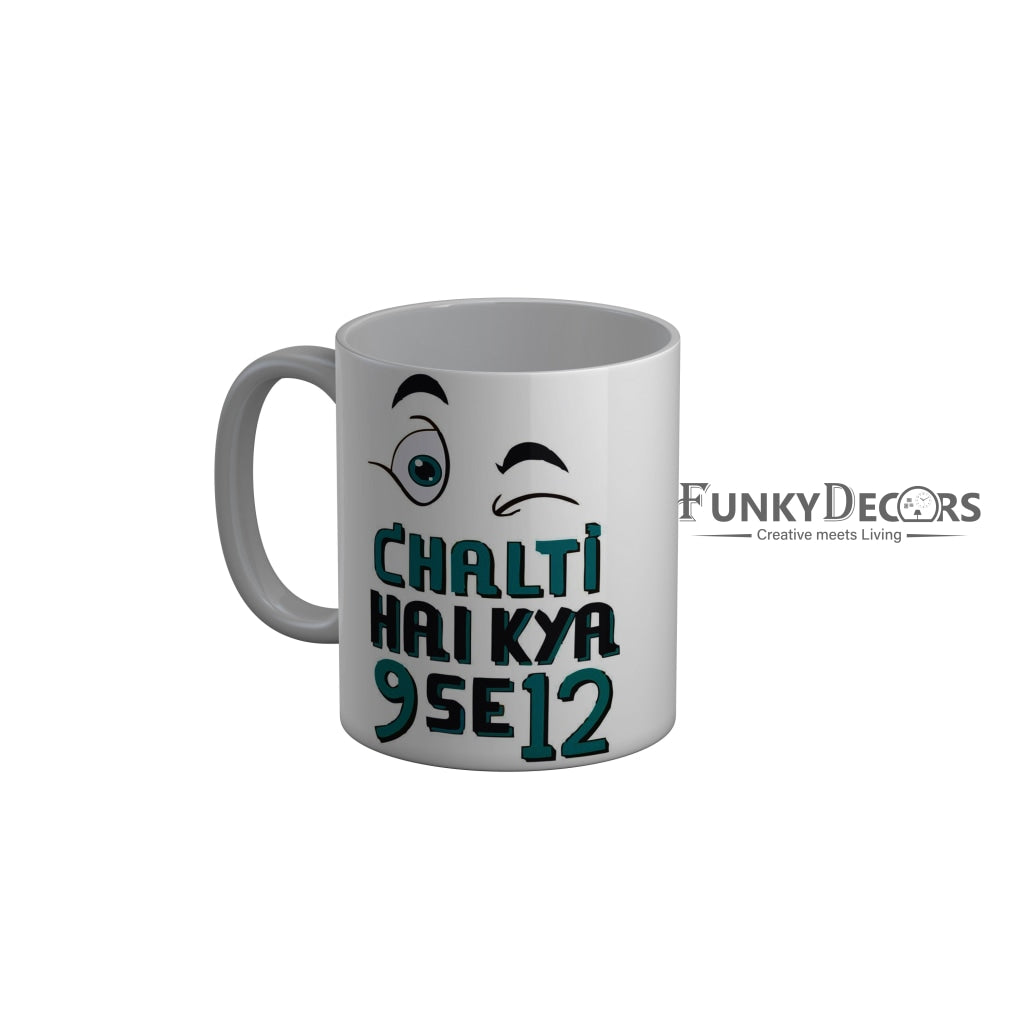 FunkyDecors Chalti Hai Kya 9 Se 12 White Funny Quotes Ceramic Coffee Mug, 350 ml