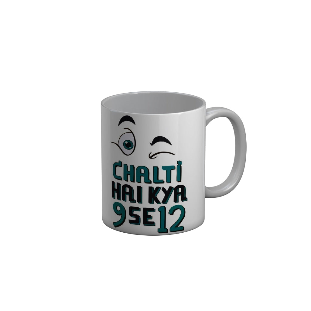 FunkyDecors Chalti Hai Kya 9 Se 12 White Funny Quotes Ceramic Coffee Mug, 350 ml