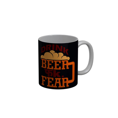 FunkyDecors Drink Beer Fuck Fear Funny Quotes Ceramic Coffee Mug, 350 ml