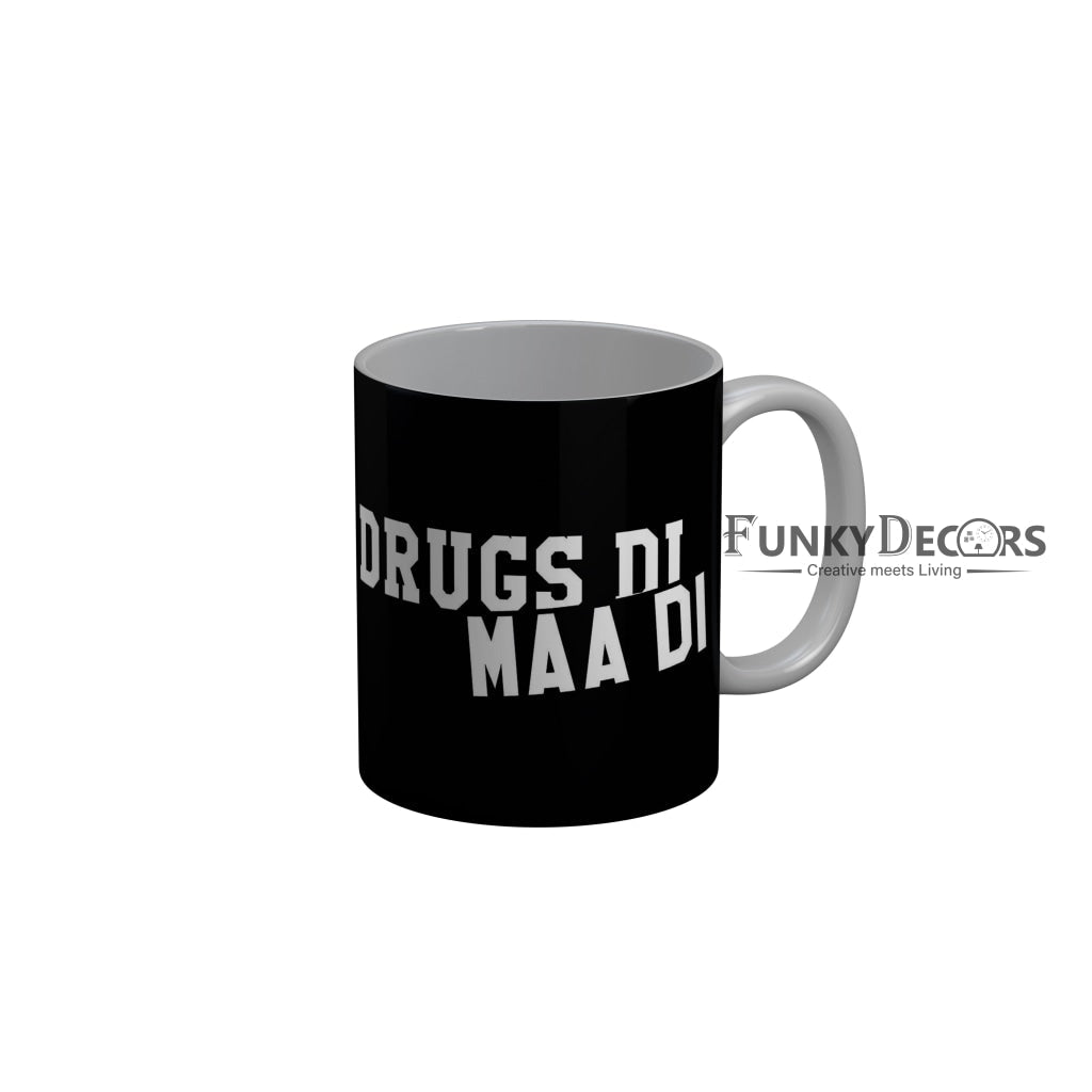 FunkyDecors Drugs Di Maa Di Black Funny Quotes Ceramic Coffee Mug, 350 ml