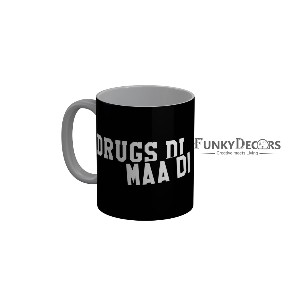 FunkyDecors Drugs Di Maa Di Black Funny Quotes Ceramic Coffee Mug, 350 ml