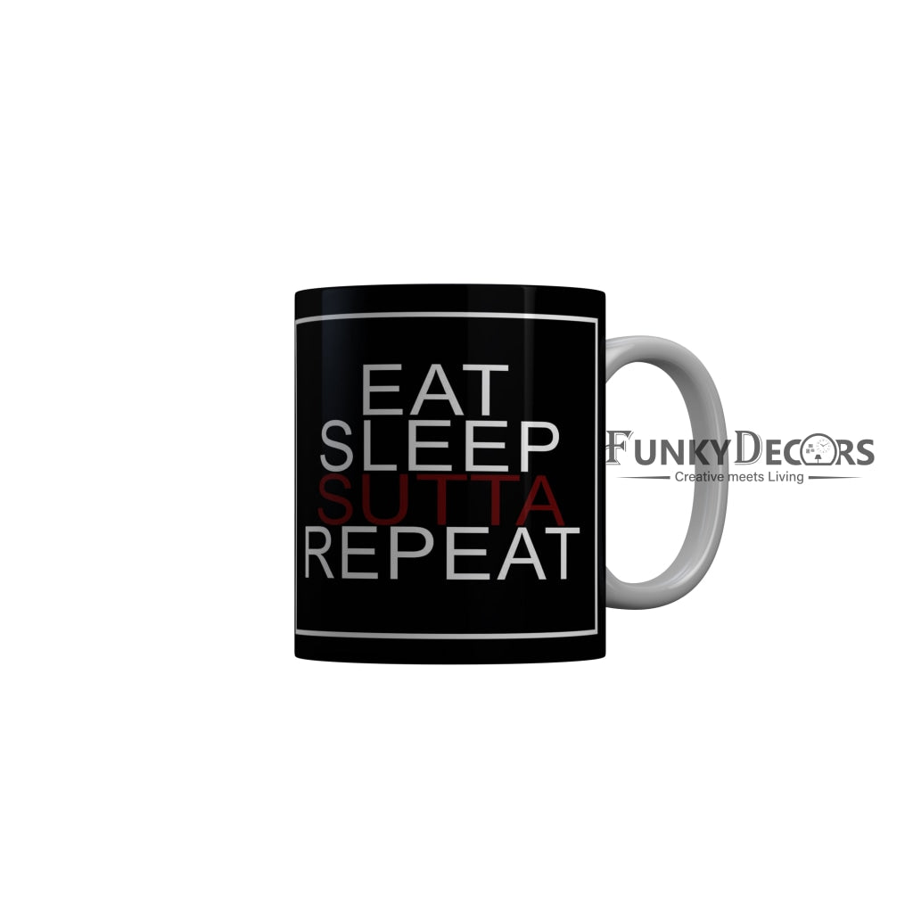 FunkyDecors Eat Sleep Sutta Repeat Black Funny Quotes Ceramic Coffee Mug, 350 ml