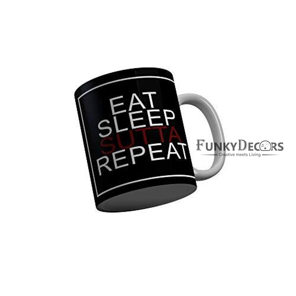 Funkydecors Eat Sleep Sutta Repeat Black Funny Quotes Ceramic Coffee Mug 350 Ml Mugs