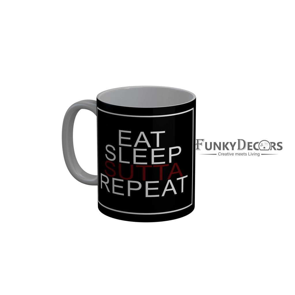 FunkyDecors Eat Sleep Sutta Repeat Black Funny Quotes Ceramic Coffee Mug, 350 ml