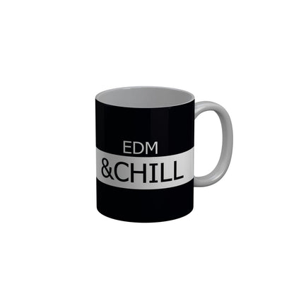 FunkyDecors EDM and Chill Black Funny Quotes Ceramic Coffee Mug, 350 ml