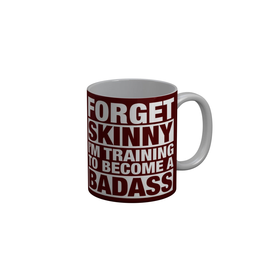 FunkyDecors Forget Skinny I am Training To Become A Badass Red Funny Quotes Ceramic Coffee Mug, 350 ml