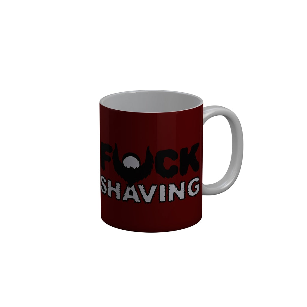 FunkyDecors Fuck Shaving Red Funny Quotes Ceramic Coffee Mug, 350 ml