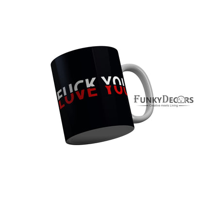 FunkyDecors Fuck You Black Funny Quotes Ceramic Coffee Mug, 350 ml