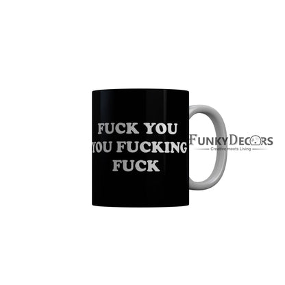 FunkyDecors Fuck Your Fucking Fuck Black Quotes Ceramic Coffee Mug, 350 ml