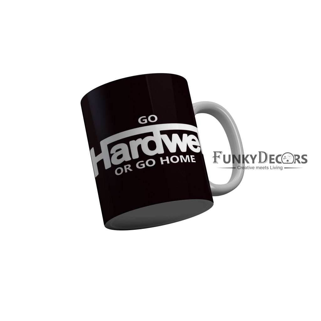 FunkyDecors Go Hardwell Or Go Home Black Motivational Quotes Ceramic Coffee Mug, 350 ml
