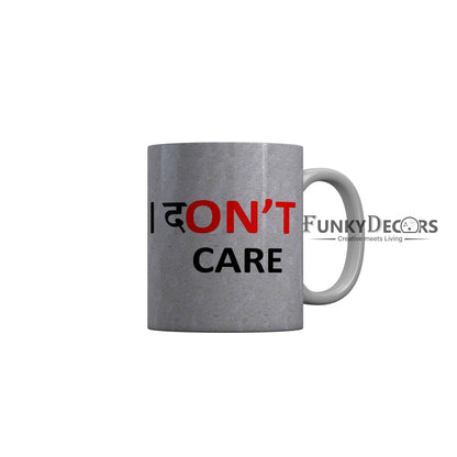 FunkyDecors I Dont Care Grey Funny Quotes Ceramic Coffee Mug, 350 ml