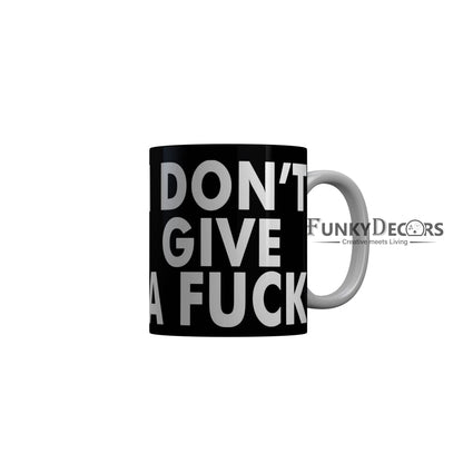 FunkyDecors I Dont Give A Fuck Black Funny Quotes Ceramic Coffee Mug, 350 ml