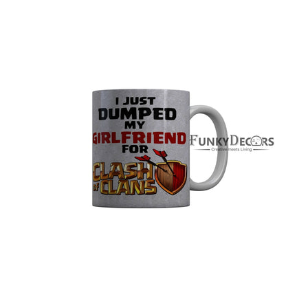 FunkyDecors I Just Dumped My Girlfriend for Clash of Clans Quotes Ceramic Coffee Mug, 350 ml