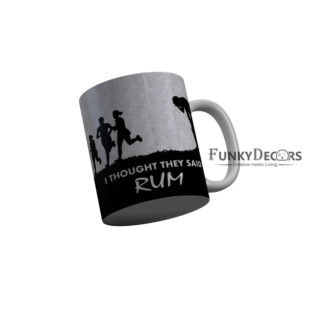FunkyDecors I Thought They Said Rum Funny Quotes Ceramic Coffee Mug, 350 ml