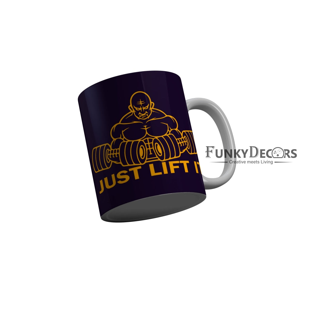 FunkyDecors Just Lift It Funny Quotes Ceramic Coffee Mug, 350 ml