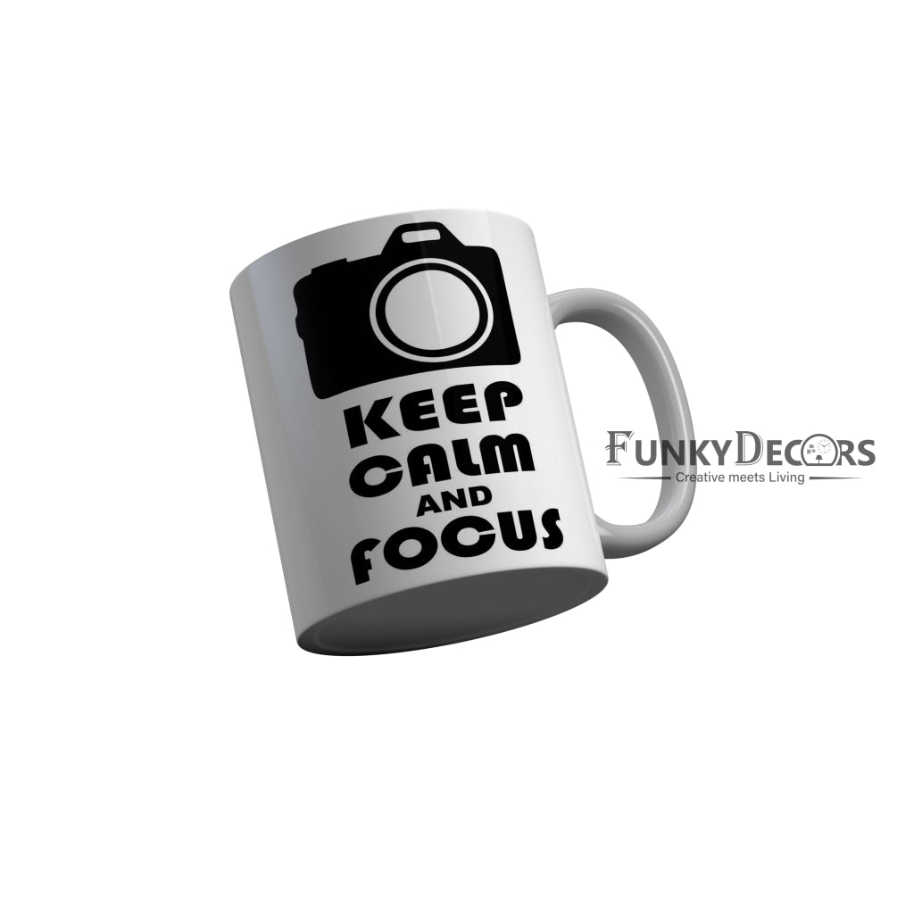 FunkyDecors Keep Calm and Focus White Quotes Ceramic Coffee Mug, 350 ml