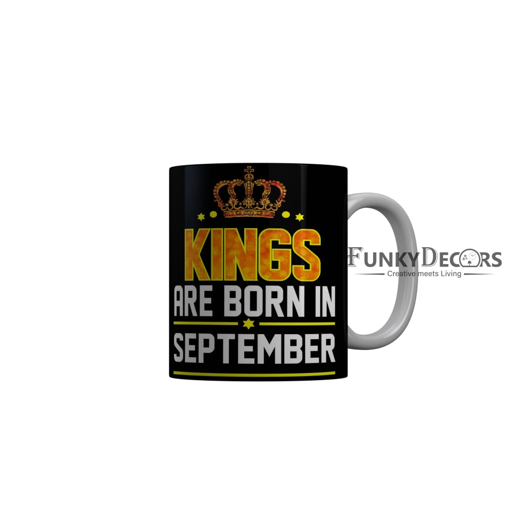 FunkyDecors Kings Are Born In September Black Birthday Quotes Ceramic Coffee Mug, 350 ml