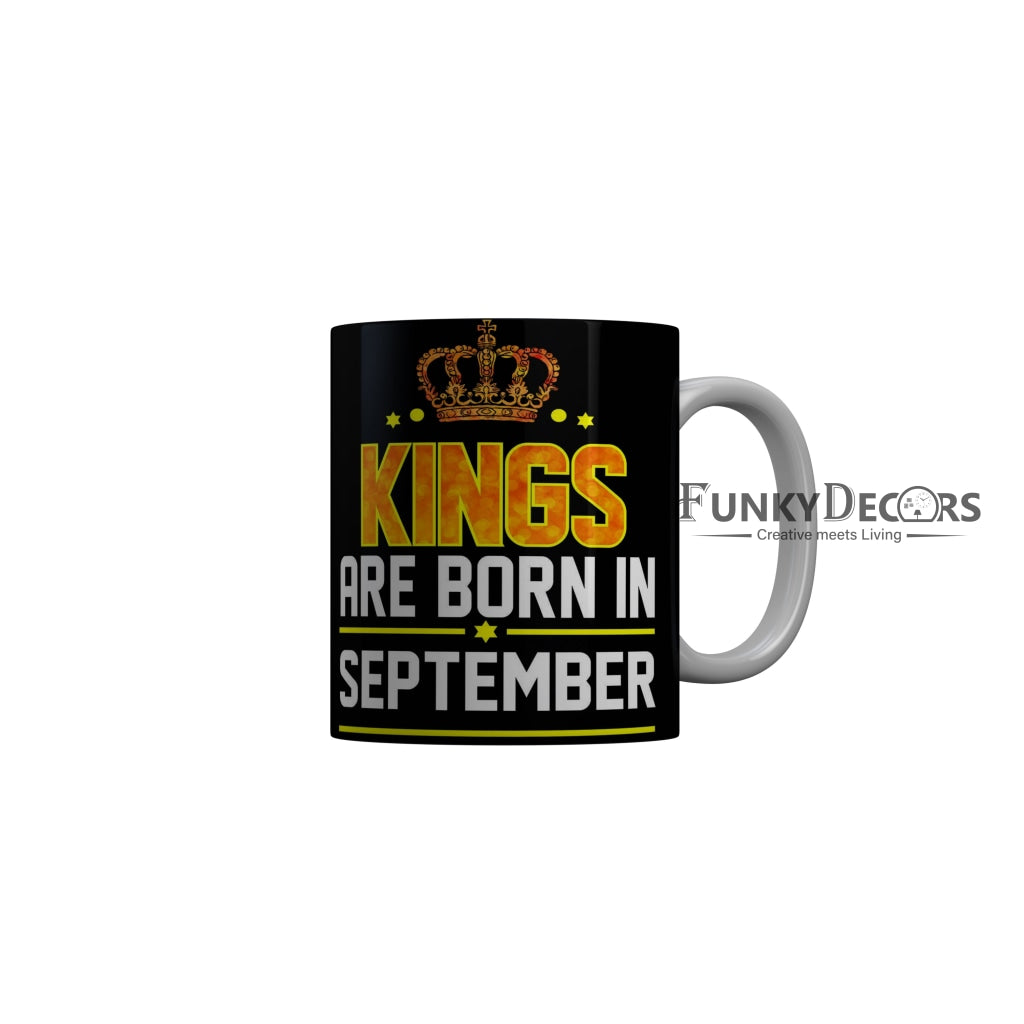 FunkyDecors Kings Are Born In September Black Birthday Quotes Ceramic Coffee Mug, 350 ml