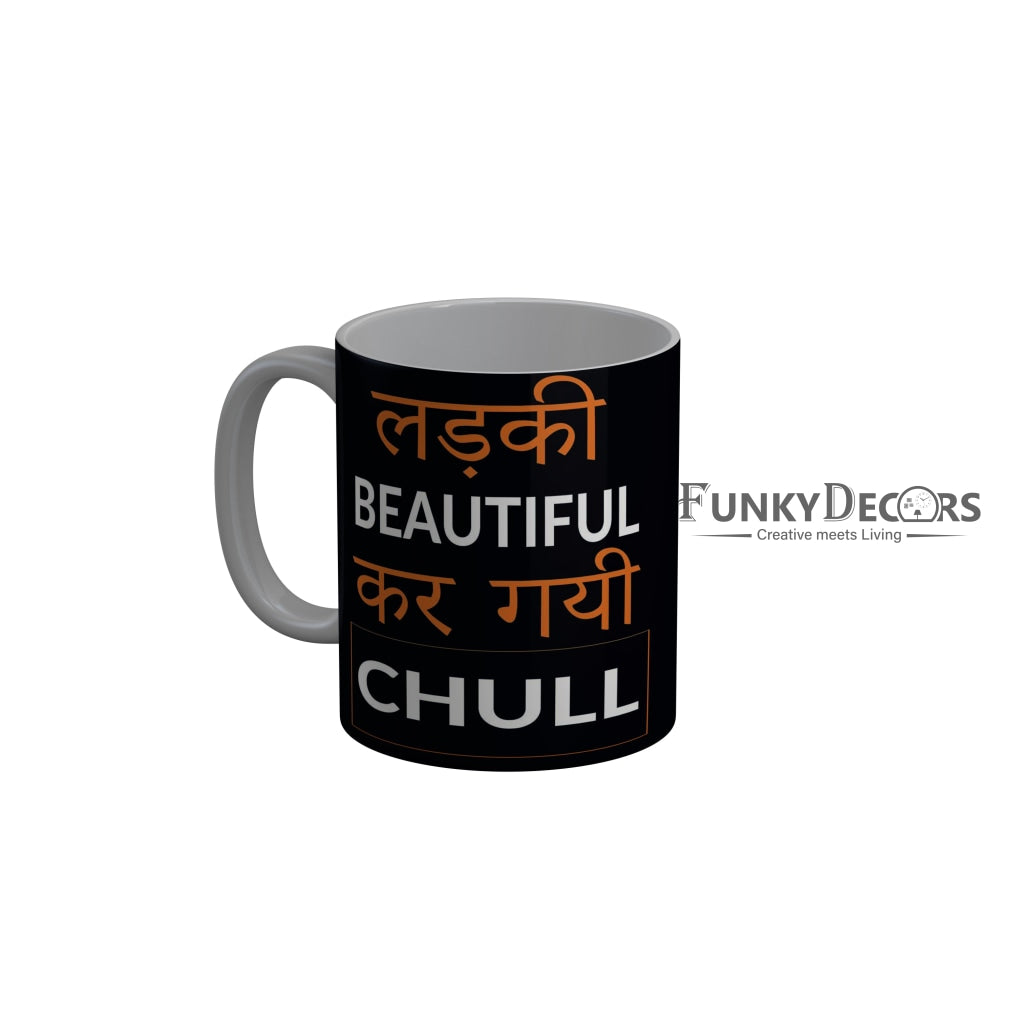 FunkyDecors Ladki Beautiful Kar Gai Chull Black Funny Quotes Ceramic Coffee Mug, 350 ml