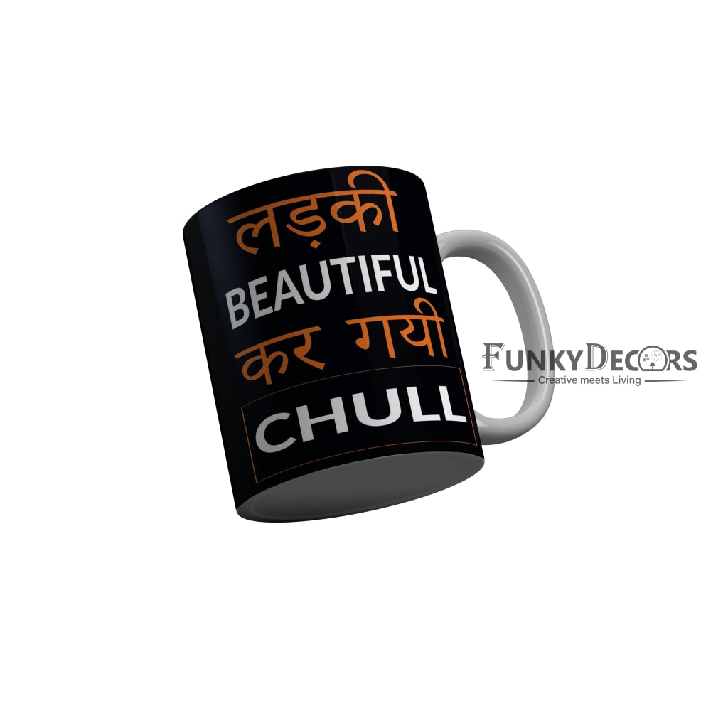 FunkyDecors Ladki Beautiful Kar Gai Chull Black Funny Quotes Ceramic Coffee Mug, 350 ml
