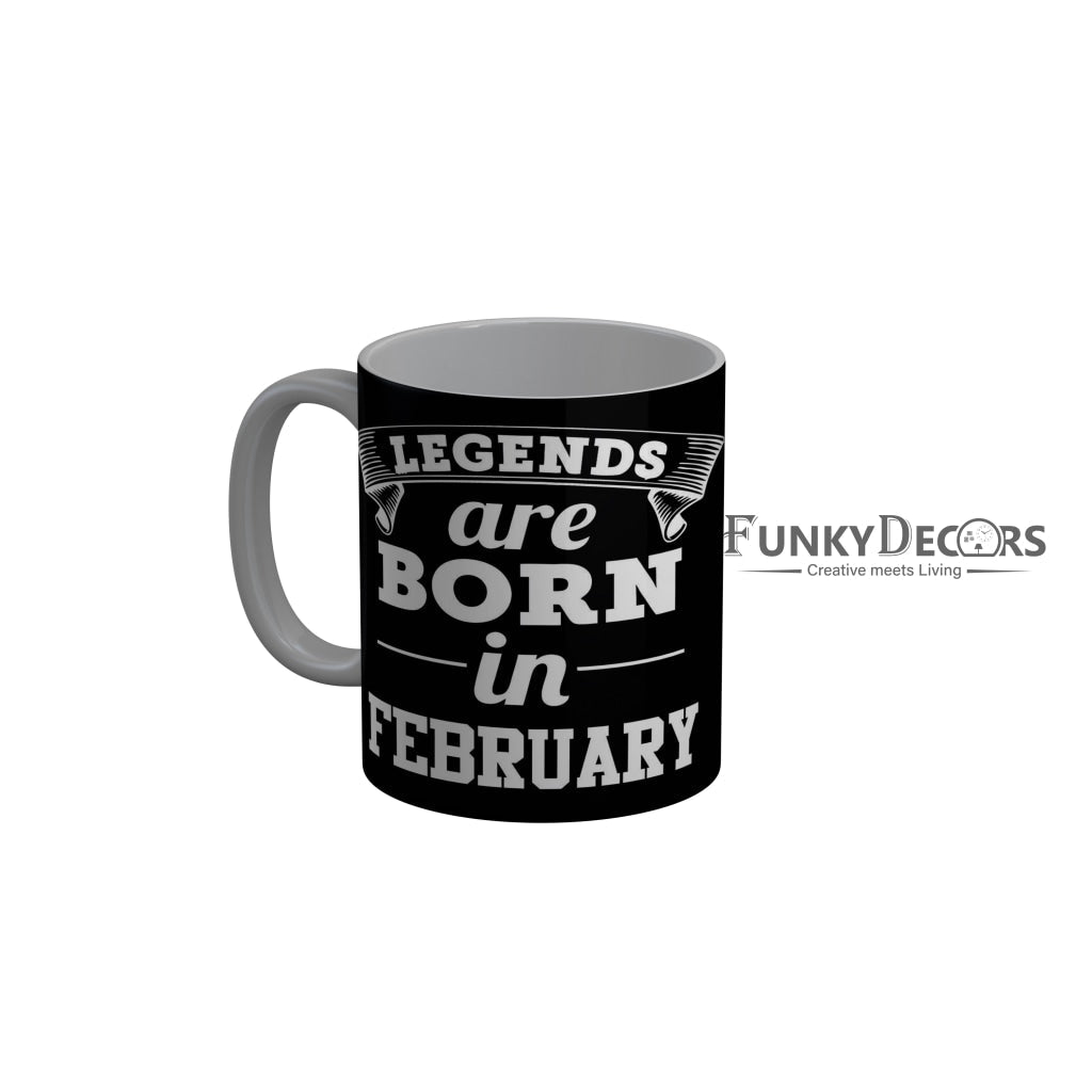 FunkyDecors Legends Are Born In February Black Birthday Quotes Ceramic Coffee Mug, 350 ml