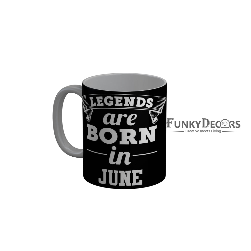 FunkyDecors Legends Are Born In June Black Birthday Quotes Ceramic Coffee Mug, 350 ml